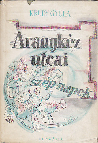 Kr�dy Gyula - Aranyk�z utcai sz�p napok