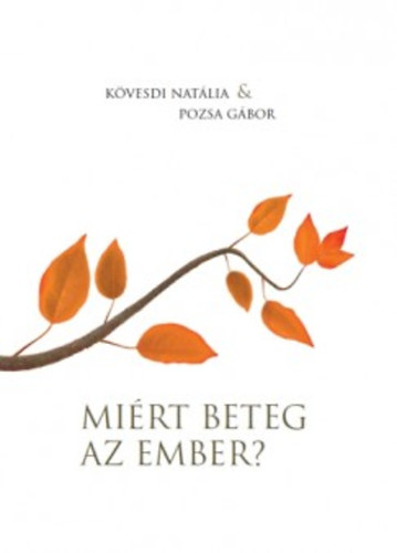 Kvesdi Natlia; Pozsa Gbor - Mirt beteg az ember?