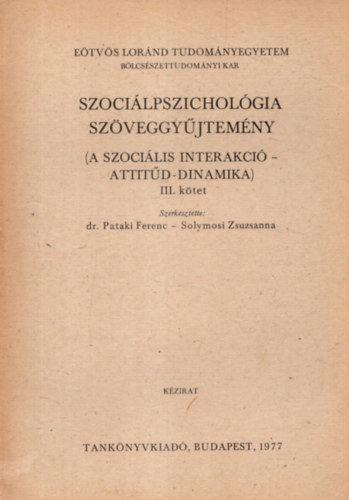Dr. Pataki Ferenc  (szerk.); Solymosi Zsuzsanna (szerk.) - Szocilpszicholgia szveggyjtemny III.