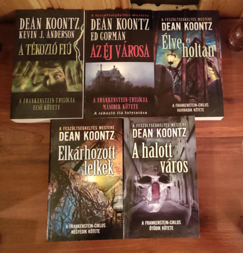 Dean R. Koontz - Frankenstein-ciklus I-V. (A tkozl fi - Az j vrosa - lve s holtan - Elkrhozott lelkek - A halott vros)