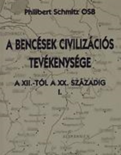 Schmitz - A bencsek civilizcis tevkenysge I.