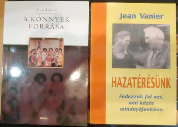 Jean Vanier - 2 db Jean Vanier: A könnyek forrása + Hazatérésünk (Fedezzük fel azt, ami közös mindnyájunkban)