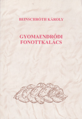 Beinschrth Kroly - Gyomaendrdi fonottkalcs