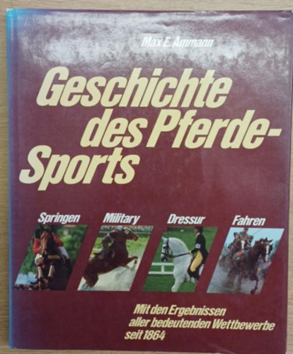 Max E. Ammann - Geschichte des Pferde-Sports (A lovasspport története)