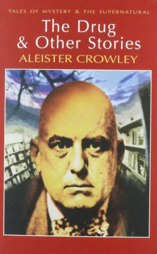 William Breeze, David Tibet Aleister Crowley - The Drug & Other Stories (Tales of Mystery & the Supernatural)