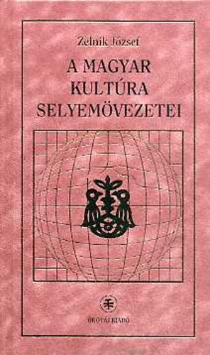 Zelnik J�zsef - A magyar kult�ra selyem�vezetei
