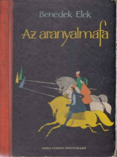 Benedek Elek - Az aranyalmafa - K�LF�LDI MES�K (Szecsk� Tam�s rajzaival)