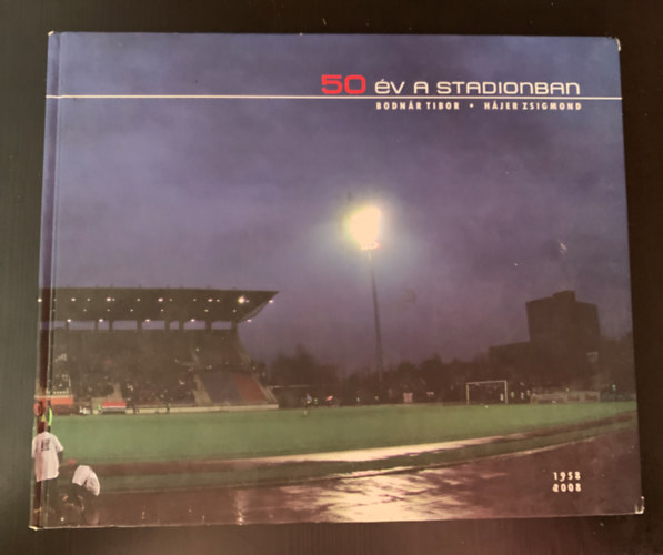 Bodnr Tibor, Hjer Zsigmond - 50 v a stadionban (Nyregyhzi Vrosi stadion)