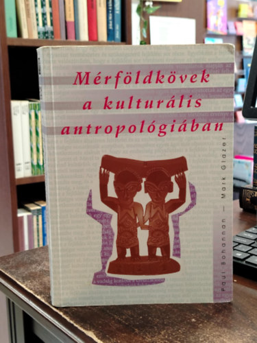 Paul, Glazer, Mark Bohannan - Mrfldkvek a kulturlis antropolgiban
