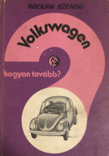 Inz Wieslaw Jezewski - Hogyan tovbb? Volkswagen