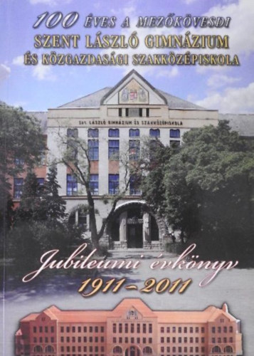 100 ves a Mezkvesdi Szent Lszl Gimnzium s Kzgazdasgi Szakkzpiskola