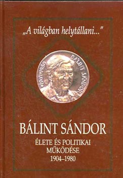 Csapody Miklós - Bálint Sándor élete és politikai működése 1904-1980