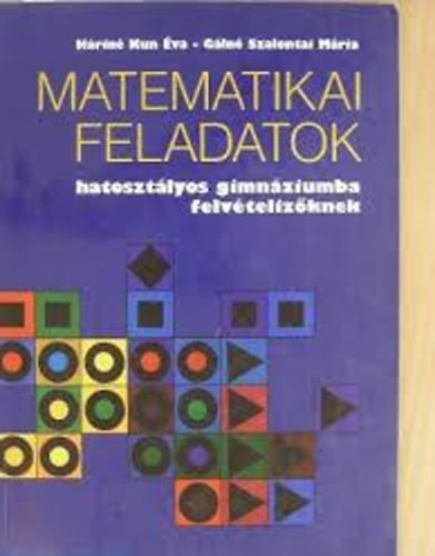 Hrin Kun va - Matematikai feladatok - Hatosztlyos gimnziumba felvtelizknek