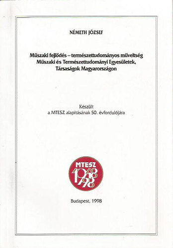 Dr Nmeth Jzsef - Mszaki fejlds - termszettudomnyos mveltsg: Mszaki s Termszettudomnyos Egyesletek, Trsasgok Magyarorszgon