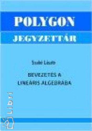 Dr. Szab� L�szl� - Bevezet�s a line�ris algebr�ba