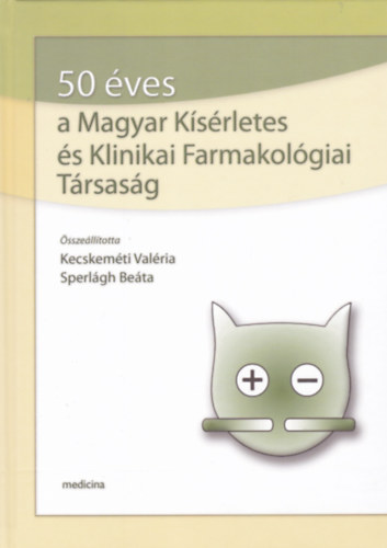 Kecskem�ti Val�ria �s Sperl�gh Be�ta  (Szerk.) - 50 �ves a Magyar K�s�rletes �s Klinikai Farmakol�giai T�rsas�g