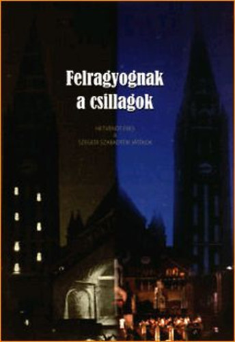 Tandi Lajos (szerk.) - Felragyognak a csillagok - Hetven�t �ves a Szegedi Szabadt�ri J�t�kok - Magyar, Angol, N�met h�romnyelv�