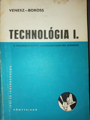 Boross Anna Venesz Jzsef - Technolgia I. - A vendgltipari szakmunkskpzs szmra