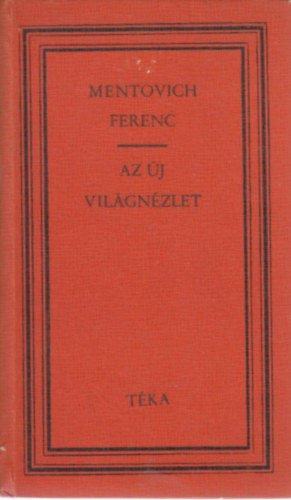 Mentovich Ferenc - Az �j vil�gn�zlet