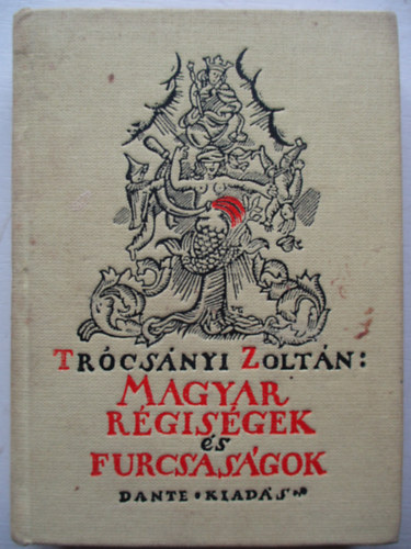 Tr�cs�nyi Zolt�n - Magyar r�gis�gek �s furcsas�gok