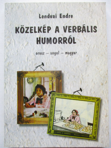 Lendvai Endre - Kzelkp a verblis humorrl (orosz-angol-magyar)