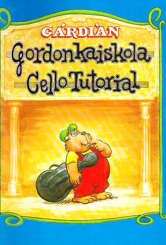 G�rdi�n G�bor - Gordonkaiskola (Cello Tutorial)- A kezd� �vek tananyaga