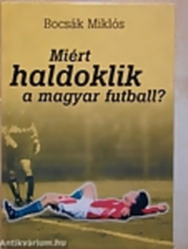 Bocsk Mikls - Mirt haldoklik a magyar futball?