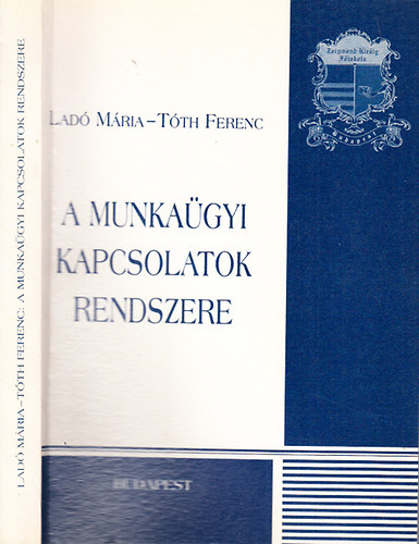 Lad Mria-Tth Ferenc - A munkagyi kapcsolatok rendszere (Zsigmond Kirly Fiskola)