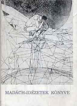Gedényi Mihály (szerk.) - Madách-idézetek könyve (Kass János rajzaival)