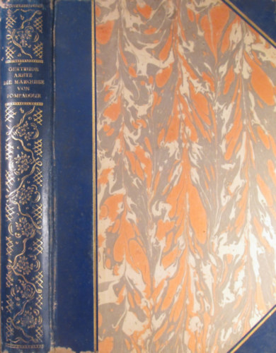 Gertrude Aretz - Die Marquise von Pompadour. Ein Lebensbild aus dem Rokoko