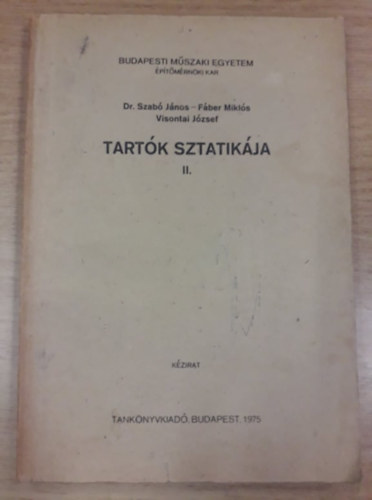 Dr. Szab Jnos - Fber Mikls - Visontai Jzsef - Tartk sztatikja II - Budapesti Mszaki Egyetem ptmrnki Kar - kzirat