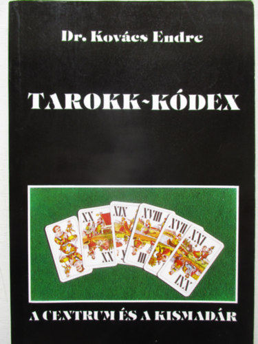 Dr. Kovcs Endre - Tarokk-kdex (A centrum s a kismadr)