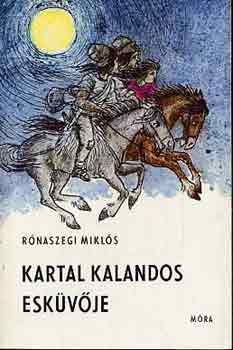 Rnaszegi Mikls - Kartal kalandos eskvje