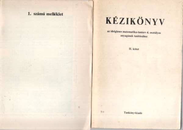 Dr. Ill M�rtonn�, Kov�cs Zolt�n Halmos Istv�nn� - K�zik�nyv az ideiglenes matematika-tanterv 4. oszt�lyos anyag�nak tan�t�s�hoz II. k�tet (mell�klettel 1-3.k�tet)