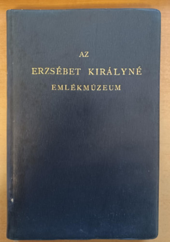 Szalay Imre - Az Erzsébet királyné Emlékmúzeum