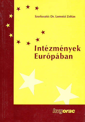 Lomnici Zoltn dr.  (szerk.) - Intzmnyek Eurpban (HVG Orac)