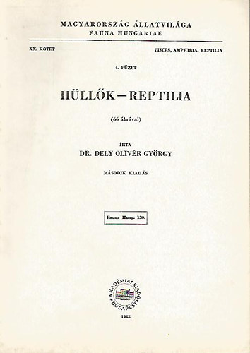 Dely Olivr Gyrgy dr. - Hllk - Reptilia (Magyarorszg llatvilga- Fauna Hungariae 130.)- XX. ktet, 4. fzet (Pisces, Amphibia, Reptilia)