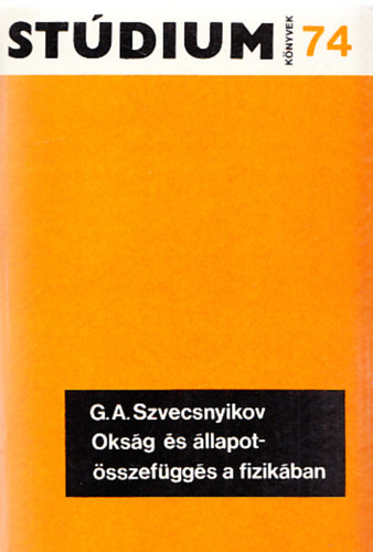 G. A Szvecsnyikov - Oksg s llapotsszefggs a fizikban (Stdium Knyvek 74.)