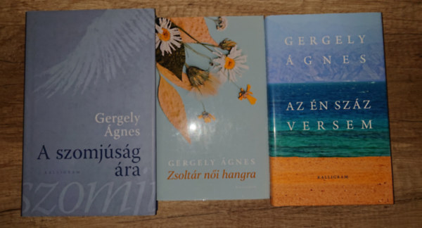 Gergely Ágnes - Gergely Ágnes 3 kötete: Az én száz versem, Zsoltár női hanngra, A szomjúság ára