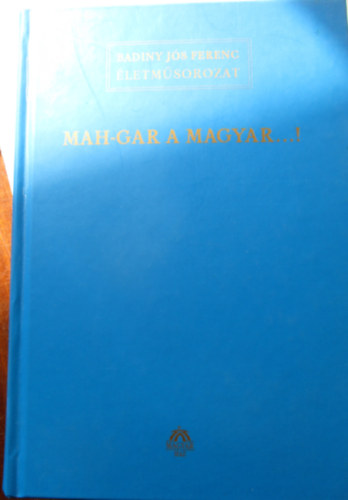 Badiny J�s Ferenc - Mah-Gar a Magyar...!