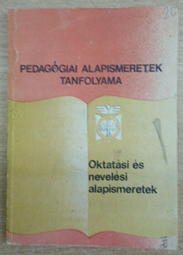 Csizmadia M�rta, Hofer L�szl�n�, Sz�kely Gy�rgy Bata Imr�n� - Pedag�gia alapismeretek tanfolyama - Oktat�si �s nevel�si alapismeretek a gyakorlati oktat�k sz�m�ra