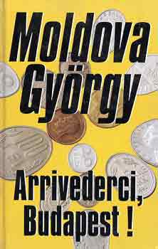 Moldova György - Arrivederci, Budapest!