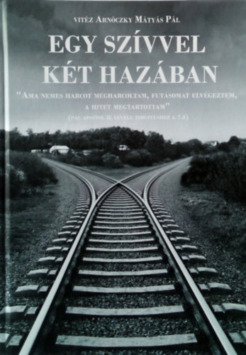 Vit�z Arn�czky M�ty�s P�l - Egy sz�vvel - k�t haz�ban