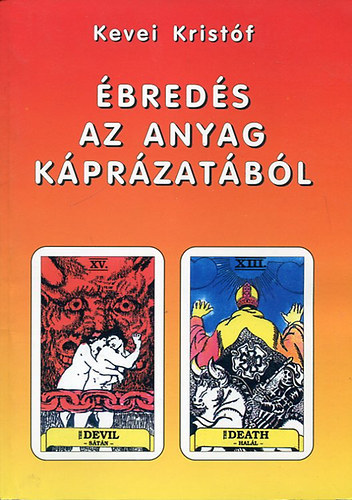 Szerz� Kevei Krist�f - �bred�s az anyag k�pr�zat�b�l      - Tiszt�t� l�gz�gyakorlatok - Verb�l medit�ci� - J�ga, mint az �let m�v�szete - Spiritu�lis vagy karma asztrol�gia