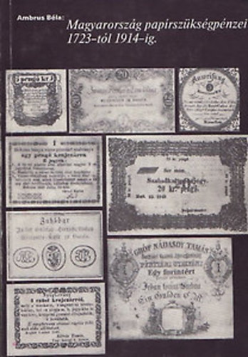 Ambrus B�la - Magyarorsz�g pap�rsz�ks�gp�nzei 1723-t�l 1914-ig