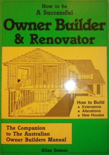 Allan Staines - How to be A Succesful Owner Builder & Renovator