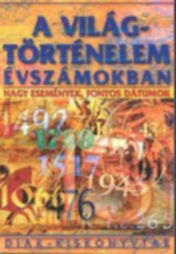 Nincs feltüntetve - DIÁK-KÖNYVTÁR (2darab): A világtörténelem évszámokban + Filozófia híres emberek, nagy gondolatok