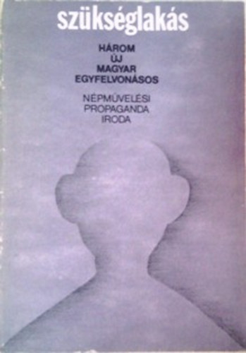 Farkas Don Jzsef; Boldizsr Pter; Schwajda Gyrgy - Szksglaks - hrom j magyar egyfelvonsos
