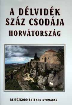 Bencze Lajos; Gspr Katalin - A Dlvidk szz csodja-Horvtorszg