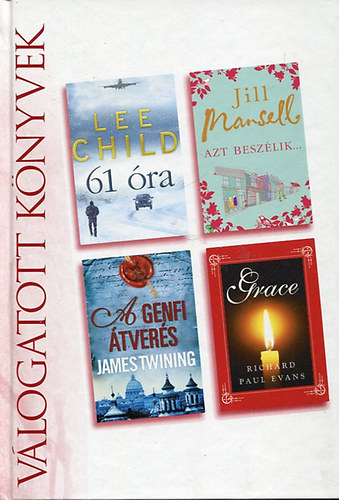 Lee Child - Jill Mansell - James Twining - Richard Paul Evans - 61 �ra - Azt besz�lik - A genfi �tver�s - Grace - Reader's Digest V�logatott K�nyvek